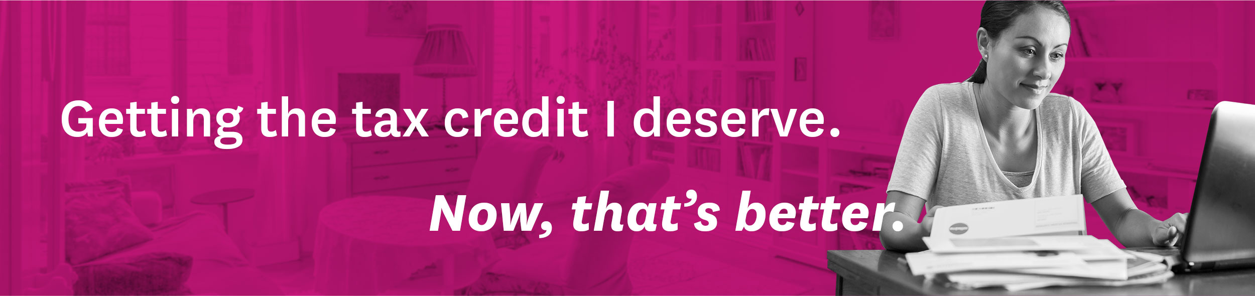 Getting the tax credit I deserve. Now, that’s better.